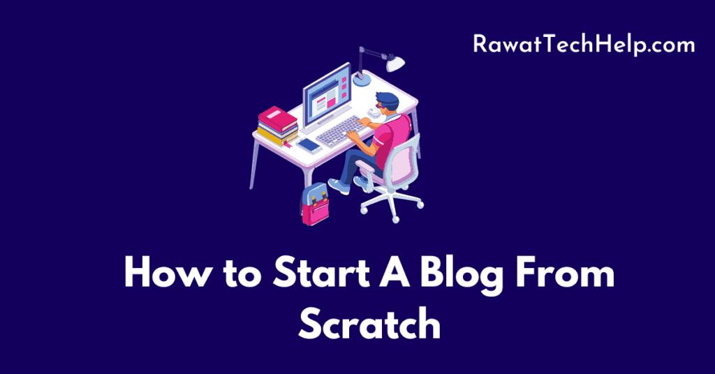 How to Start A Blog From Scratch